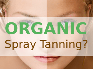 Organic Spray Tanning?