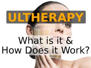 What is Ultherapy & How Does it Work?