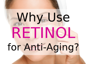 Why Is Retinol So Great For Skin Anti-Aging?