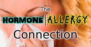 The Hormone / Allergy Connection