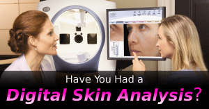 Why YOU Should Get a Digital Skin Analysis!